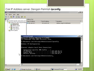 Cek IP Address server. Dengan Perintah ipconfig
 