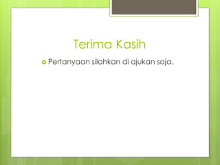 Terima Kasih
 Pertanyaan silahkan di ajukan saja.
 