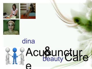 dina
    & Care
 Acupunctur
    beauty
 