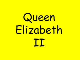Queen
Elizabeth
    II
 