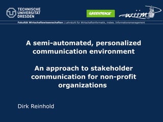 A semi-automated, personalized communication environment An approach to stakeholder communication for non-profit organizations   Dirk Reinhold 