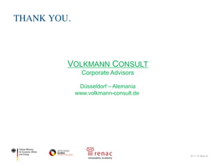 THANK YOU.
22.11.17| Seite 42
VOLKMANN CONSULT
Corporate Advisors
Düsseldorf – Alemania
www.volkmann-consult.de
 