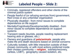 Labeled People – Slide 2:
• Criminals, registered offenders and other clients of the
criminal justice system
• People fear...