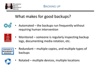 BACKING UP
The Holy Trinity of Backups
Three different types of backups:
• Versioned Backups - copies of your files as the...