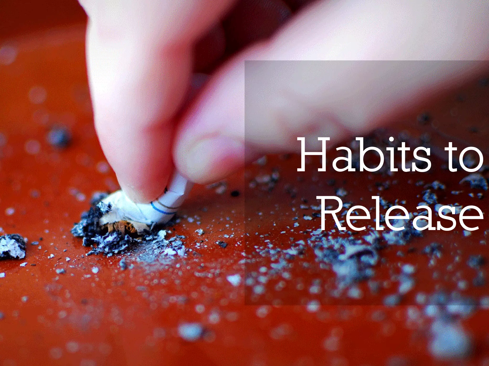 Habits to
 Release
 