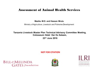 Assessment of Animal Health Services
NOT FOR CITATION
 