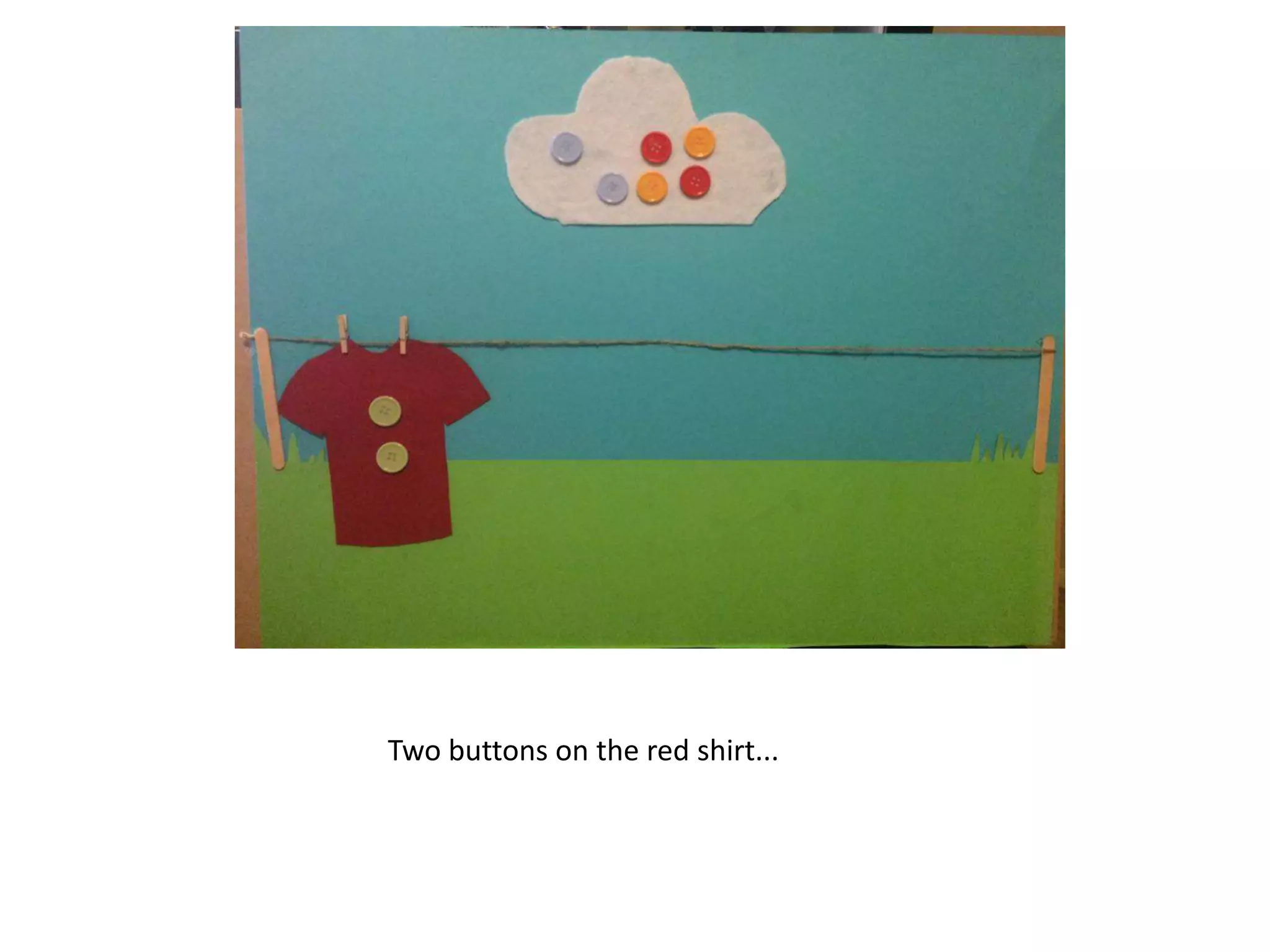 Two buttons on the red shirt...
 