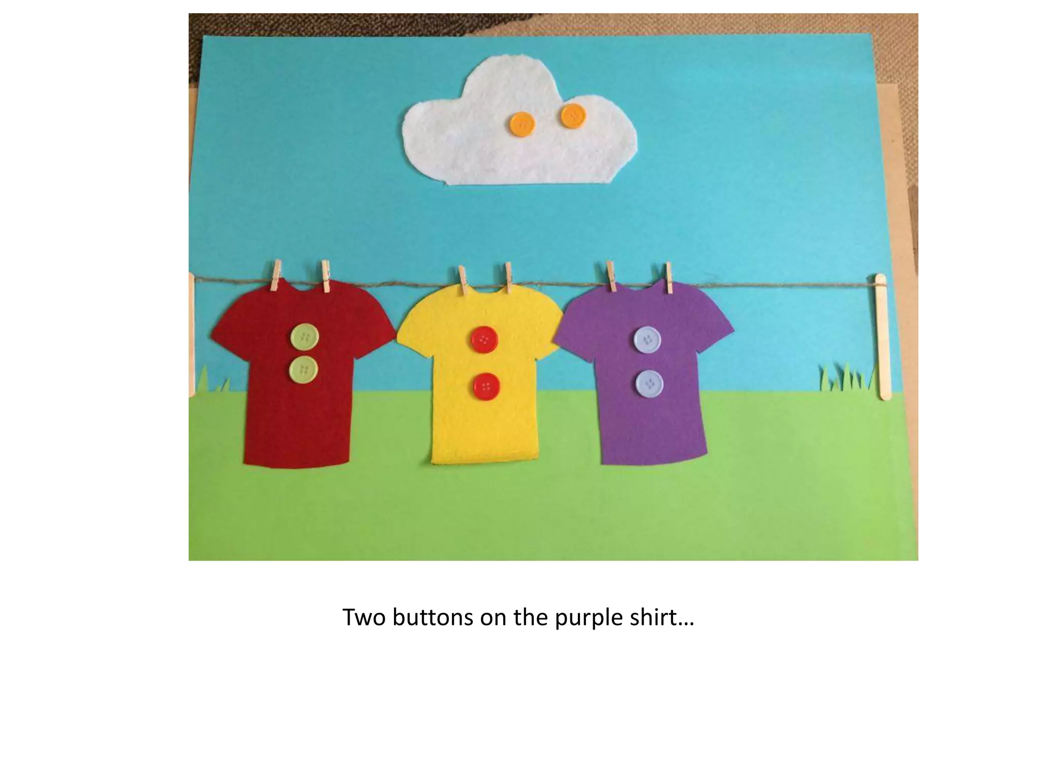 Two buttons on the purple shirt…
 