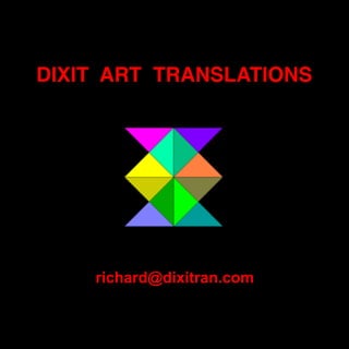 DIXIT ART TRANSLATIONS 
richard@dixitran.com
 