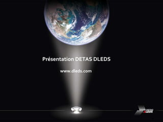 Présentation DETAS DLEDS www.dleds.com 1 