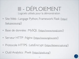 III - DÉPLOIEMENT
• Site Web : Langage Python, Framework Flask (http://
ﬂask.pocoo.org/)
• Base de données : MySQL (https:...