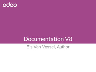 Documentation V8
Els Van Vossel, Author
 