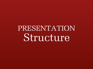 PRESENTATION

Structure

 