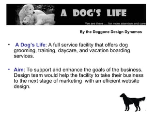 By the Doggone Design Dynamos   ,[object Object],[object Object]