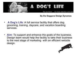 By the Doggone Design Dynamos   ,[object Object],[object Object]