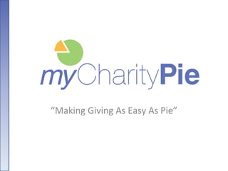 “ Making Giving As Easy As Pie” 