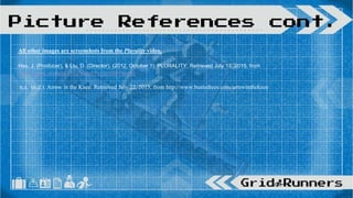All other images are screenshots from the Plurality video.
Hsu, J. (Producer), & Liu, D. (Director). (2012, October 1). PLURALITY. Retrieved July 13, 2015, from
https://www.youtube.com/watch?v=IzryBRPwsog
n.a. (n.d.). Arrow in the Knee. Retrieved July 22, 2015, from http://www.bustedtees.com/arrowintheknee
Picture References cont.
 
