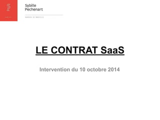 LE CONTRAT SaaS 
Intervention du 10 octobre 2014  