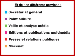 Et de ses différents services :
 