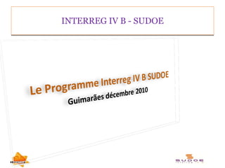 INTERREG IV B - SUDOE 