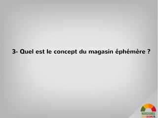 Le concept général : un magasin de
producteurs agricoles bio/alternatifs
28
“Je préfère aller dans un commerce de quartier ou je
connais les gens pour savoir ce que j'achète et découvrir
de nouveaux produits...et mine de rien le fait de se
connaitre les uns les autres permet de progesser dans l’
échange”
 