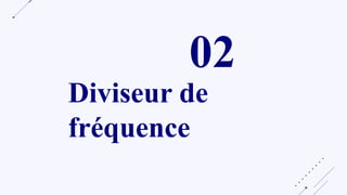 02
Diviseur de
fréquence
 