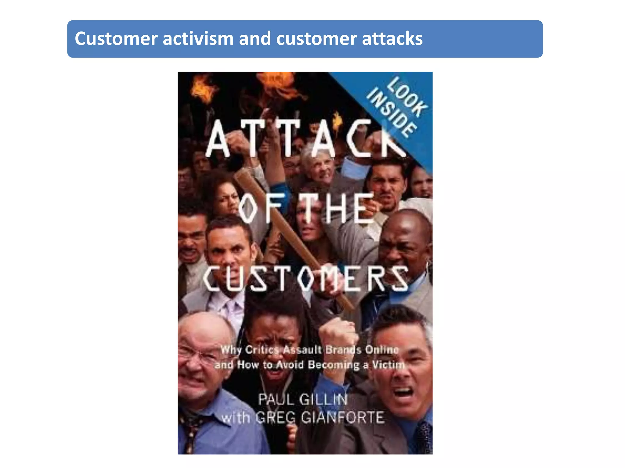 Customer activism and customer attacks

 