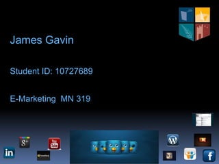 James Gavin

Student ID: 10727689


E-Marketing MN 319
 