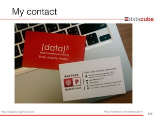 http://dataminingtrend.com http://facebook.com/datacube.th
My contact
129
 