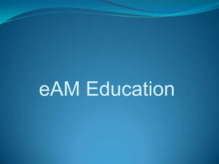 eAM Education
 