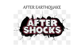 AFTER EARTHQUAKE
 