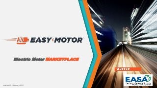 Electric Motor MARKETPLACE
Version V3 – January 2017
 