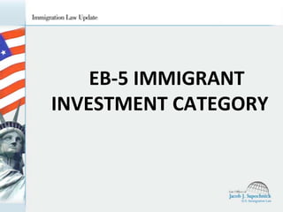 EB-5 IMMIGRANT
INVESTMENT CATEGORY

 
