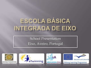 School Presentation
Eixo, Aveiro, Portugal
 