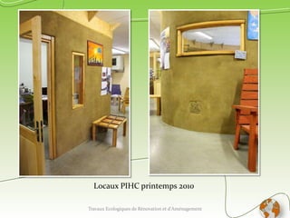 Travaux Ecologiques de Rénovation et d'Aménagement 10
Ossature Bois
Entrée Des Artistes été 2011
 