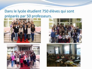 Dans le lycée étudient 750 élèves qui sont
préparés par 50 professeurs.
 