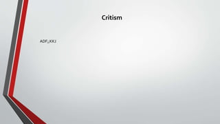 Critism
ADF;;KKJ
 