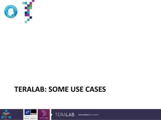 TERALAB: SOME USE CASES
*Etude Deloitte 2013
 