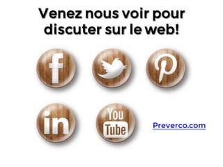 Venez nous voir pour
discuter sur le web!

Preverco.com!

 