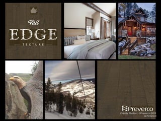 Vail

Crédits Photos : ©Preverco 2013
& Pinterest

 