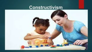 Constructivism
 