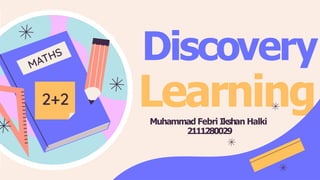 Muhammad Febri Ikshan Halki
2111280029
Discovery
 