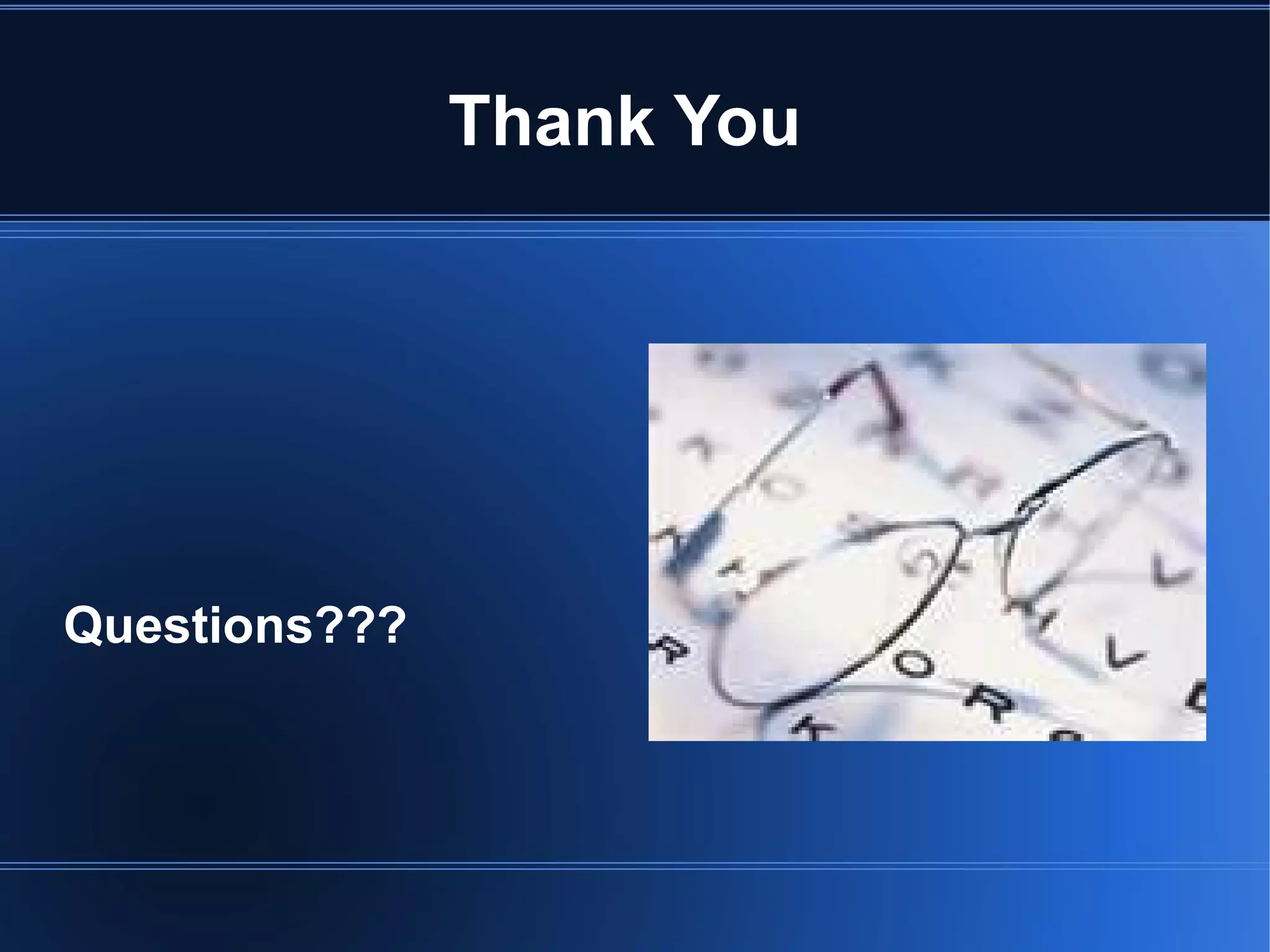 Thank You
Questions???