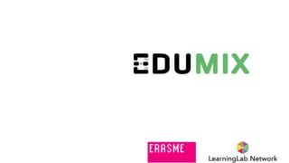 EduMix
définition
Remixer un lieu,
Ouvrir un lieu à des innovateurs très divers,  
pendant un temps de créativité et d’exp...