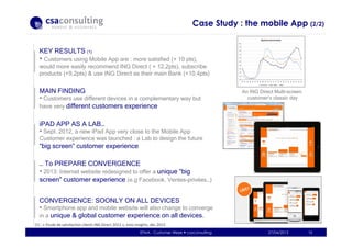 Case Study : the mobile App (2/2)
27/04/2013 10EFMA - Customer Week csaconsulting
… To PREPARE CONVERGENCE
• 2013: Interne...