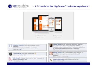 … & 1st results on the “Big Screen” customer experience !
 
