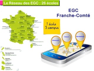 Le Réseau des EGC Un réseau sur tout le territoire
Le Réseau des EGC

 
