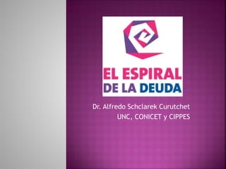Dr. Alfredo Schclarek Curutchet
         UNC, CONICET y CIPPES
 