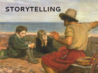 STORYTELLING
STORYTELLING
 