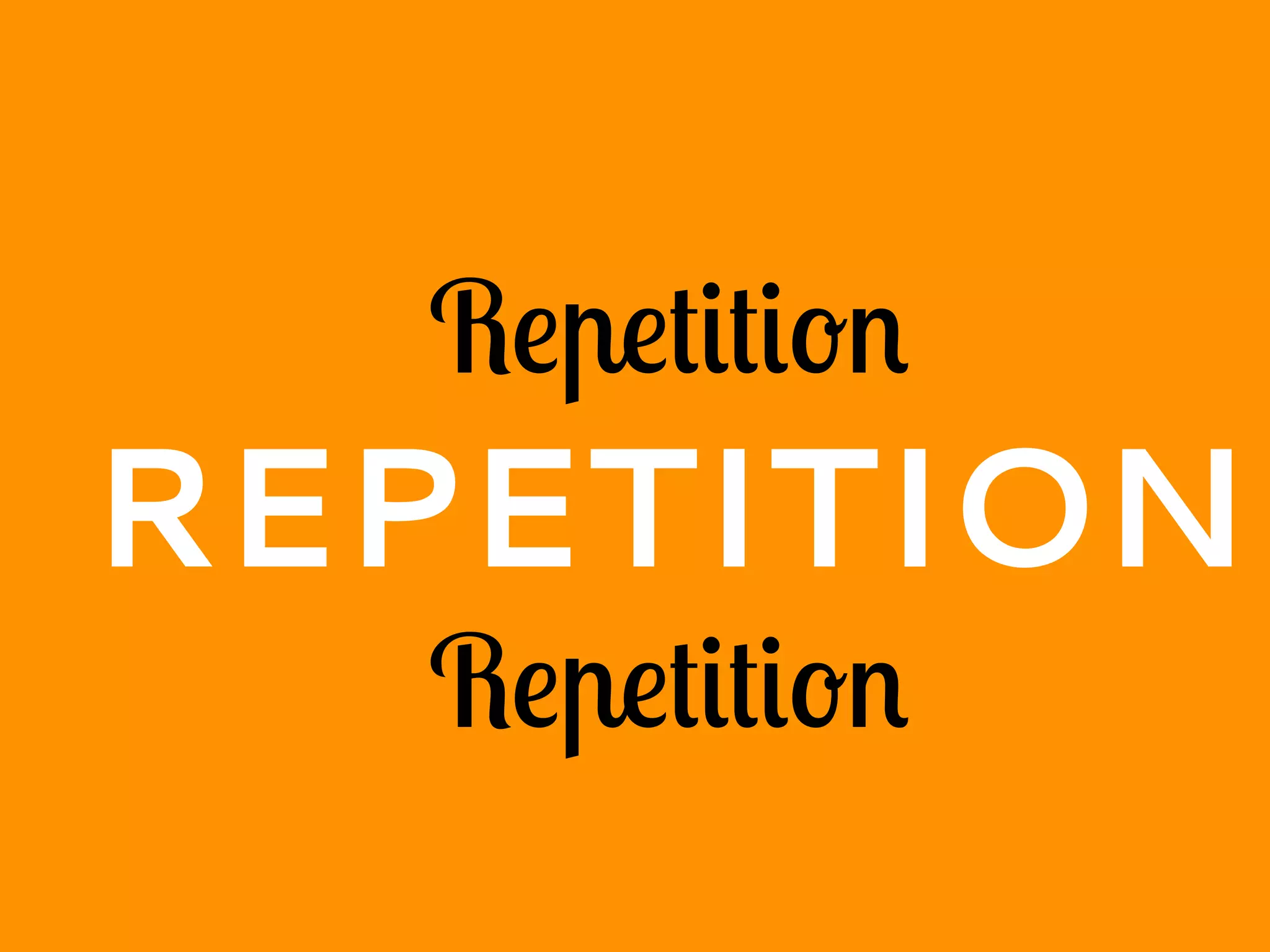 Repetition
REPETITION
Repetition
 